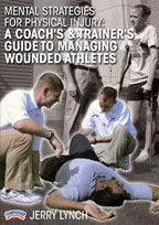 Mental Strategies for Physical Injury: A Coach's & Trainer's Guide to Managing Wounded Athletes